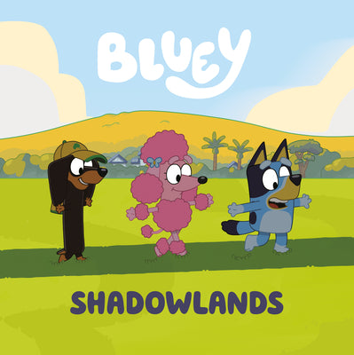Cover Image for Bluey: Shadowlands -- Penguin Young Readers Licenses, Paperback
