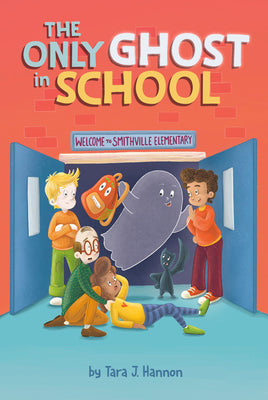 Cover Image for The Only Ghost in School -- Tara J. Hannon, Hardcover