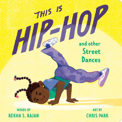 Cover Image for This Is Hip-Hop: And Other Street Dances -- Rekha S. Rajan, Board Books