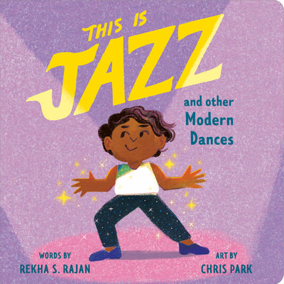 Cover Image for This Is Jazz: And Other Modern Dances -- Rekha S. Rajan, Board Books
