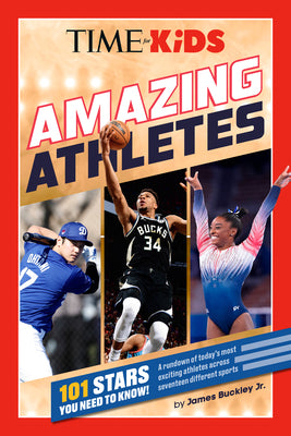 Cover Image for Time for Kids: Amazing Athletes: 101 Stars You Need to Know! -- James Buckley, Paperback