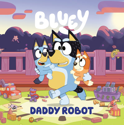 Cover Image for Bluey: Daddy Robot -- Penguin Young Readers Licenses, Paperback