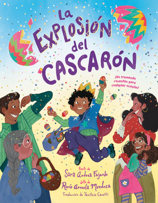 Cover Image for La Explosión del Cascarón (Crack Goes the Cascarón Spanish Edition): ¡Un Tremendo Reventón Para Cualquier Ocasión! -- Sara Andrea Fajardo, Hardcover