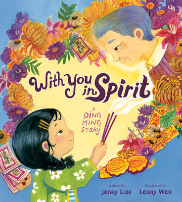 Cover Image for With You in Spirit: A Qing Ming Story -- Jenny Liao, Hardcover