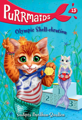 Purrmaids #15: Olympic Shell-ebration -- Sudipta Bardhan-Quallen, Paperback