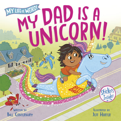 Cover Image for My Dad Is a Unicorn! -- Bill Canterbury, Hardcover