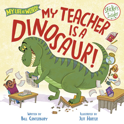 Cover Image for My Teacher Is a Dinosaur! -- Bill Canterbury, Hardcover