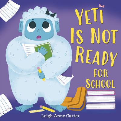 Cover Image for Yeti Is Not Ready for School -- Leigh Anne Carter, Hardcover