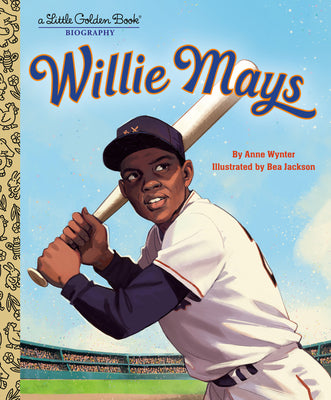 Cover Image for Willie Mays: A Little Golden Book Biography -- Anne Wynter, Hardcover