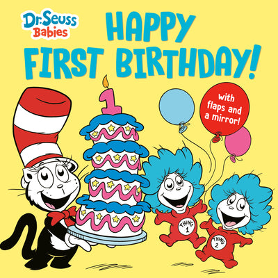 Cover Image for Happy First Birthday! with Dr. Seuss Babies: An Interactive Lift-The-Flap Board Book with a Mirror -- Random House, Board Books