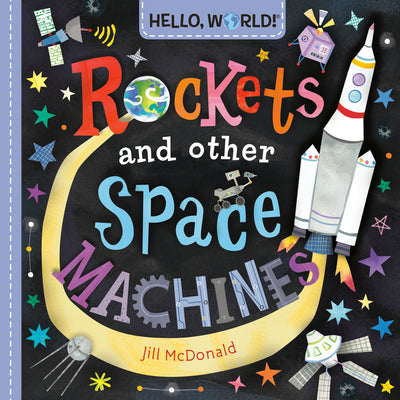 Cover Image for Hello, World! Rockets and Other Space Machines -- Jill McDonald, Board Books