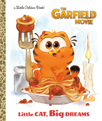 Cover Image for Little Cat, Big Dreams (the Garfield Movie) -- Golden Books, Hardcover