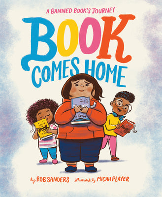Cover Image for Book Comes Home: A Banned Book's Journey -- Rob Sanders, Hardcover