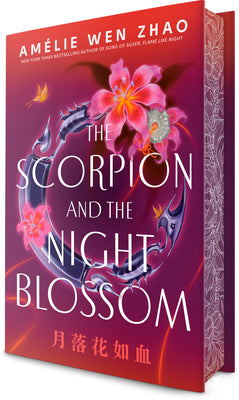 Cover Image for The Scorpion and the Night Blossom -- Amélie Wen Zhao, Hardcover