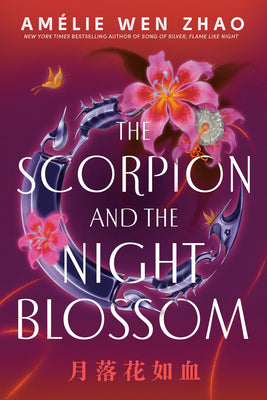 Cover Image for The Scorpion and the Night Blossom -- Amélie Wen Zhao, Paperback