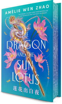 Cover Image for The Dragon and the Sun Lotus -- Amélie Wen Zhao, Hardcover