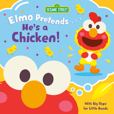 Cover Image for Elmo Pretends... He's a Chicken! (Sesame Street) -- Andrea Posner-Sanchez, Board Books