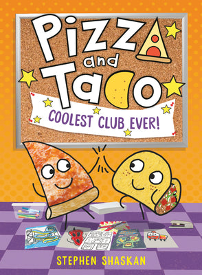 Cover Image for Pizza and Taco: Coolest Club Ever!: (A Graphic Novel) -- Stephen Shaskan, Hardcover