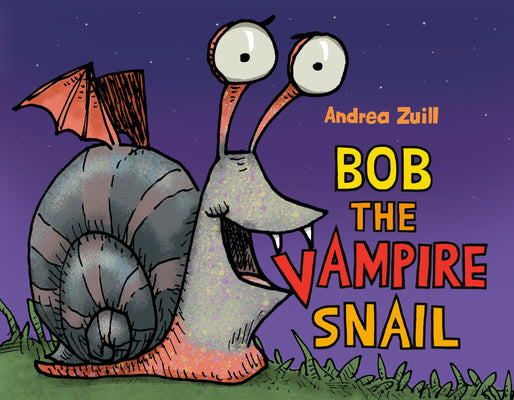 Cover Image for Bob the Vampire Snail -- Andrea Zuill, Hardcover