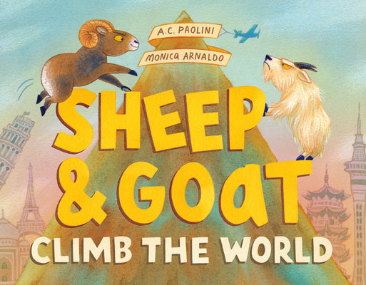 Cover Image for Sheep & Goat Climb the World -- A. C. Paolini, Hardcover