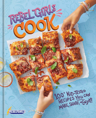 Cover Image for Rebel Girls Cook: 100+ Kid-Tested Recipes You Can Make, Share, and Enjoy! -- Rebel Girls Inc, Hardcover