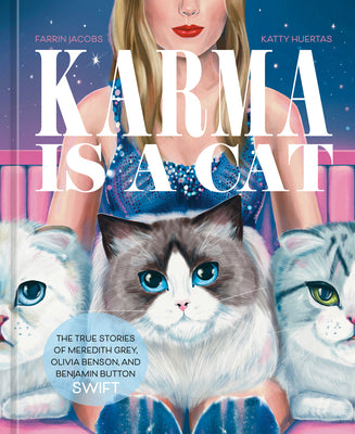 Cover Image for Karma Is a Cat: The True Stories of Meredith Grey, Olivia Benson, and Benjamin Button Swift -- Farrin Jacobs, Hardcover