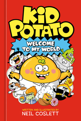 Cover Image for Kid Potato: Welcome to My World -- Neil Coslett, Hardcover