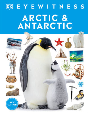Eyewitness Arctic and Antarctic -- DK, Hardcover