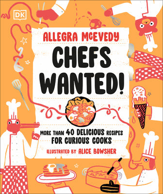 Chefs Wanted: More Than 40 Delicious Recipes for Curious Cooks -- Allegra McEvedy, Hardcover