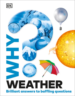 Cover Image for Why? Weather: Brilliant Answers to Baffling Questions -- DK, Hardcover