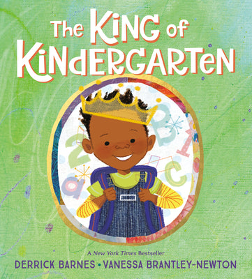 Cover Image for The King of Kindergarten -- Derrick Barnes, Paperback