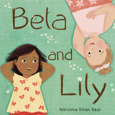 Cover Image for Bela and Lily -- Natasha Khan Kazi, Hardcover