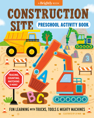 Cover Image for Construction Site Preschool Activity Book: Fun Learning with Trucks, Tools, and Mighty Machines -- LIV Wan, Paperback
