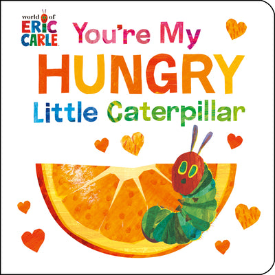 Cover Image for You're My Hungry Little Caterpillar -- Eric Carle, Board Books