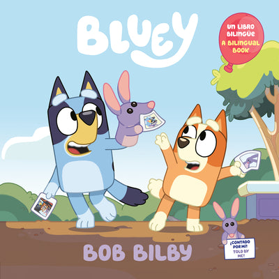 Cover Image for Bob Bilby: A Bilingual Bluey Book / Un Libro Bilingüe de Bluey -- Penguin Young Readers Licenses, Paperback