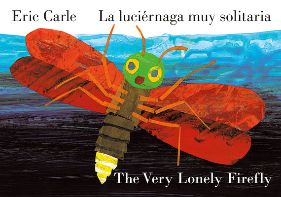 Cover Image for The Very Lonely Firefly/La Luciérnaga Muy Solitaria (Bilingual English-Spanish Edition) -- Eric Carle, Board Books