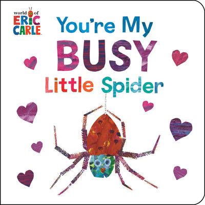 Cover Image for You're My Busy Little Spider -- Eric Carle, Board Books