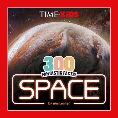Cover Image for Time for Kids: 300 Fantastic Facts!: Space -- Wes Locher, Paperback