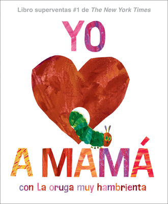Cover Image for Yo Amo a Mamá, Con La Oruga Muy Hambrienta (I Love Mom with the Very Hungry Caterpillar Spanish Edition) -- Eric Carle, Hardcover