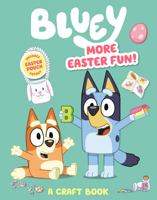 Cover Image for Bluey: More Easter Fun!: A Craft Book: Includes Easter Pouch Cutout -- Penguin Young Readers Licenses, Paperback