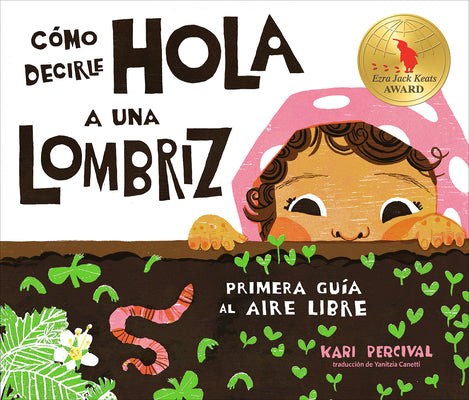 Cover Image for Cómo Decirle Hola a Una Lombriz: Primera Guía Al Aire Libre (How to Say Hello to a Worm: A First Guide to Outside, Spanish Edition) -- Kari Percival, Hardcover
