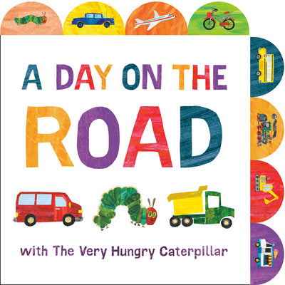 Cover Image for A Day on the Road with the Very Hungry Caterpillar: A Tabbed Board Book -- Eric Carle, Board Books