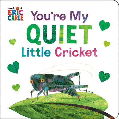 Cover Image for You're My Quiet Little Cricket -- Eric Carle, Board Books