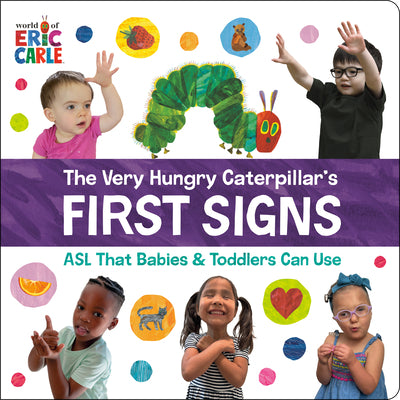 Cover Image for The Very Hungry Caterpillar's First Signs: ASL That Babies & Toddlers Can Use -- Eric Carle, Board Books