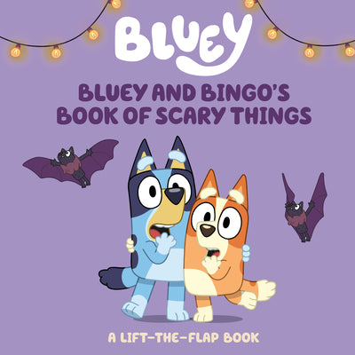Cover Image for Bluey and Bingo's Book of Scary Things: A Lift-The-Flap Book -- Charlie Moon, Board Books