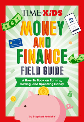 Cover Image for Time for Kids: Money and Finance Field Guide: A How-To Book on Earning, Saving, and Spending Money -- Stephen Krensky, Other