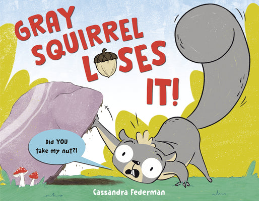Cover Image for Gray Squirrel Loses It! -- Cassandra Federman, Hardcover