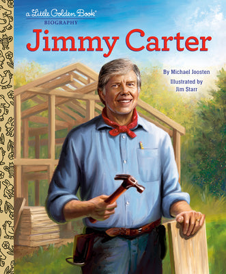 Jimmy Carter: A Little Golden Book Biography -- Michael Joosten, Hardcover