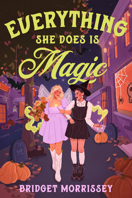 Cover Image for Everything She Does Is Magic -- Bridget Morrissey, Paperback