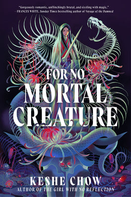 Cover Image for For No Mortal Creature -- Keshe Chow, Hardcover